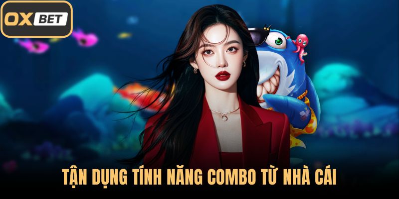 Tận dụng tính năng combo từ nhà cái